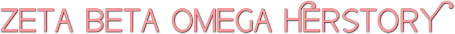 ZETA BETA OMEGA HERSTORY ZETA BETA OMEGA HERSTORY
